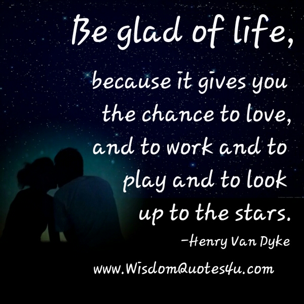 Life Gives You The Chance To Love Wisdom Quotes Simple Life Is Precious Quotes Life Gives You The Chance To Love Wisdom Quotes Simple Life Is Precious Quotes