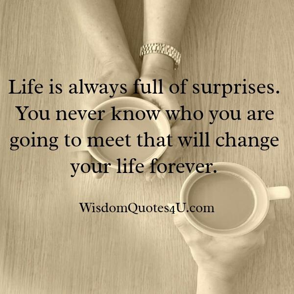 Life is always full of surprises – Wisdom Quotes