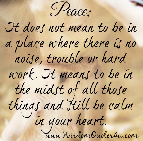 Peace doesn't mean to be in a place