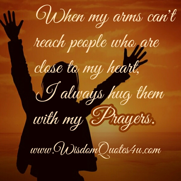 When your arms can't reach people who are close to your Heart Wisdom