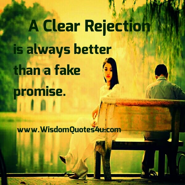 A Clear rejection is always better than a Fake Promise
