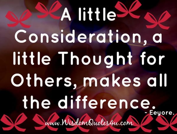 A little Thought for Others, makes all the difference