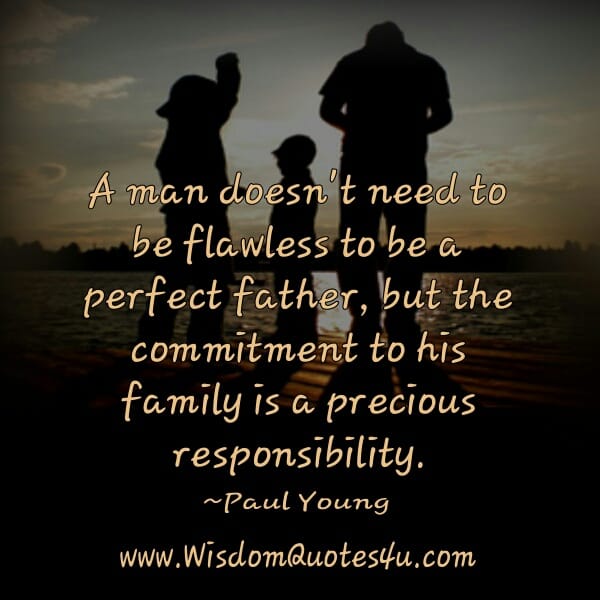 A man doesn't need to be flawless to be a perfect father