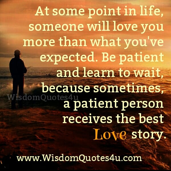 A patient person receives the best Love story