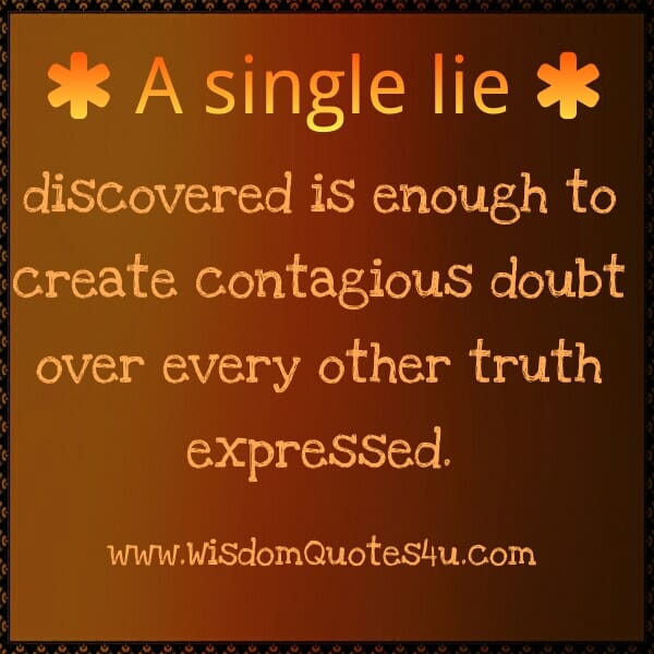 A single lie discovered is enough
