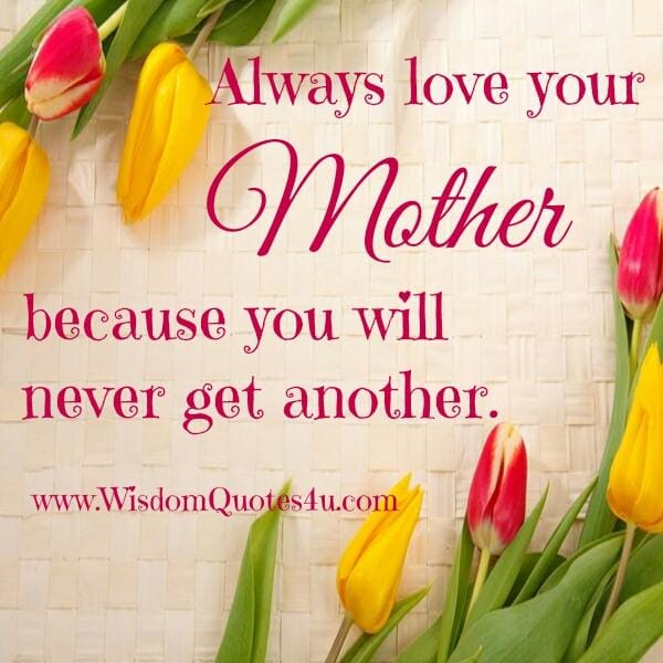 Always love your mother