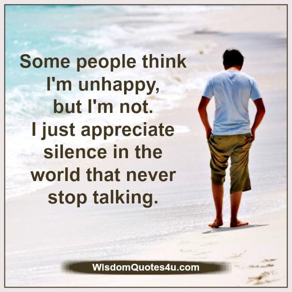 Appreciate silence in the world that never stop talking