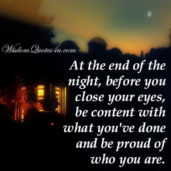 At the end of the night, before you close your eyes