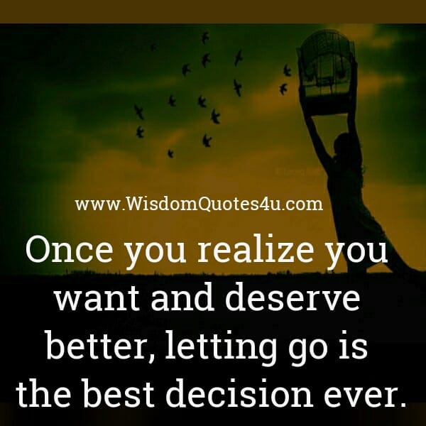 Once you realize you want & deserve better