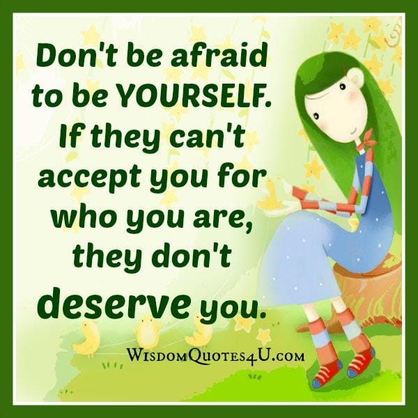 Don't be afraid to be yourself