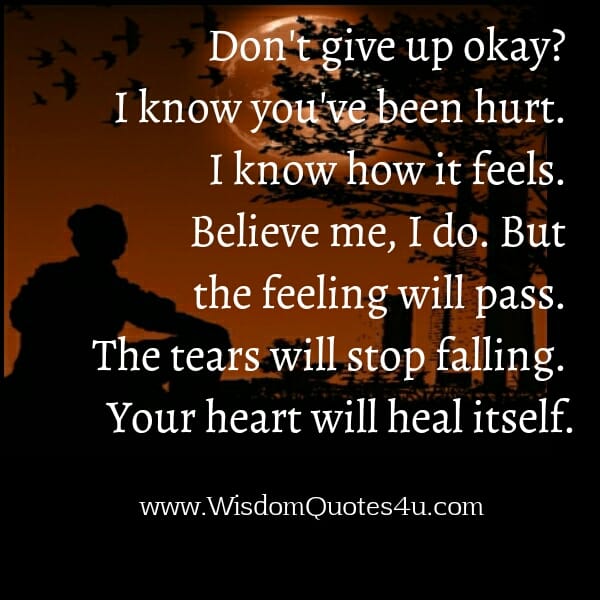Don't give up okay?