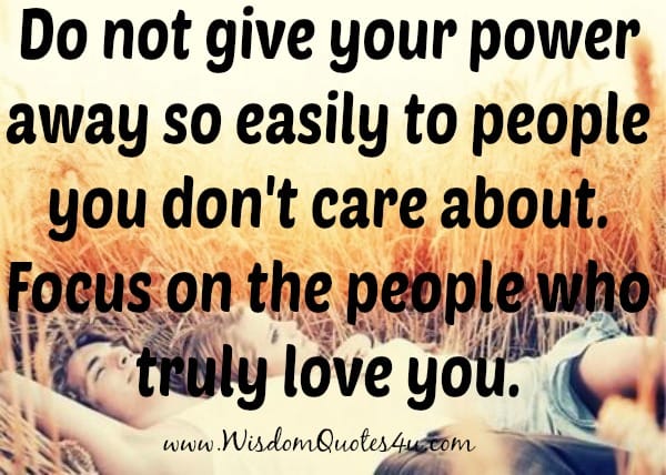 Don't give your power away to people you don't care about