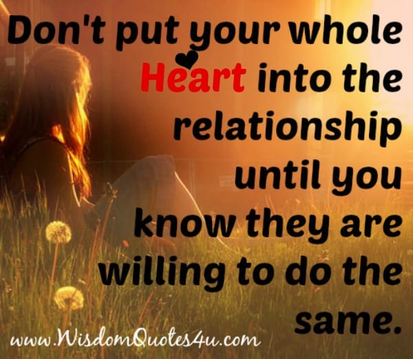 Don't put your whole Heart into the relationship