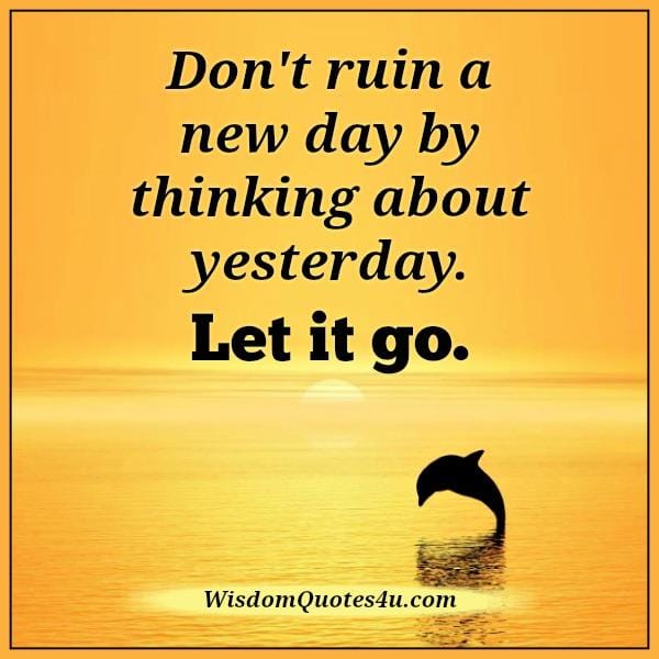 Don't ruin a new day