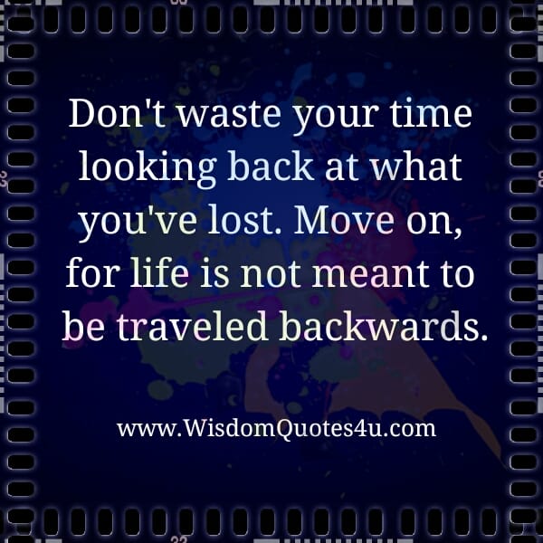 Don't waste time looking back at what you've lost