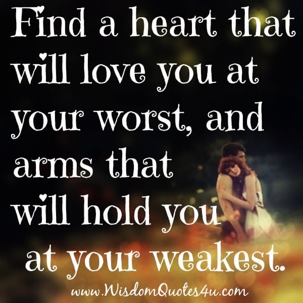 Find a Heart that will love you at your worst