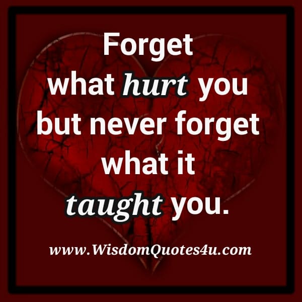 Forget what Hurt you
