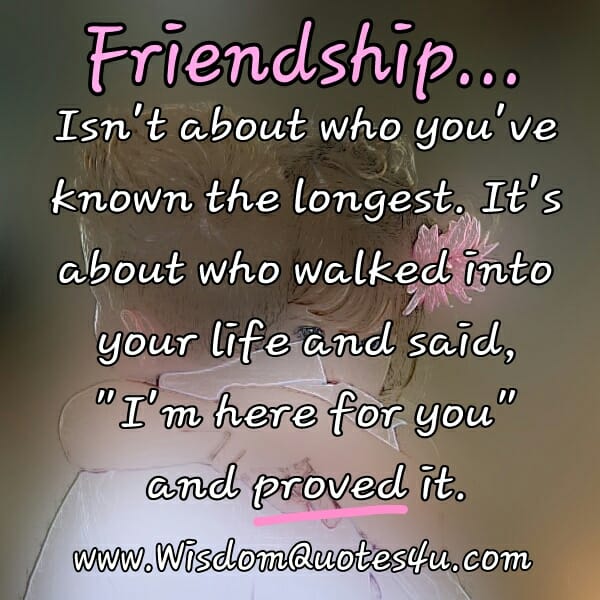 Friendship isn't about who you've known the longest