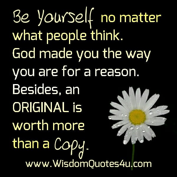 God made you the way you are for a reason