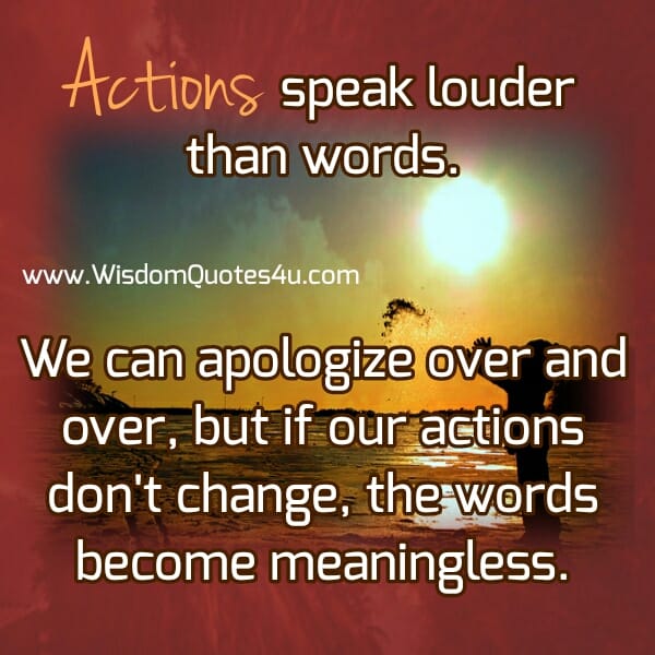 If our actions don't Change, the words become meaningless