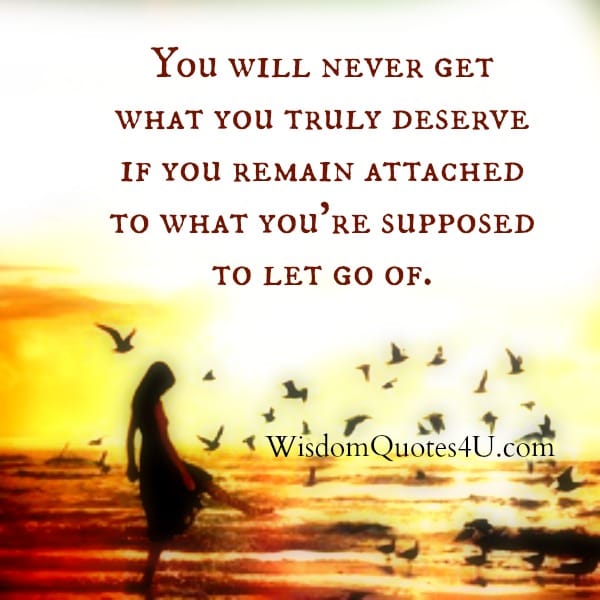 If you remain attached to what you are supposed to let go of