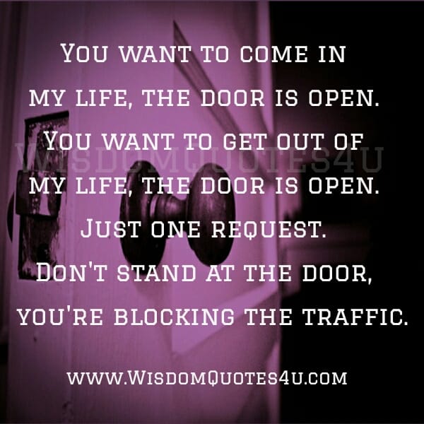 If you want to get out of my life