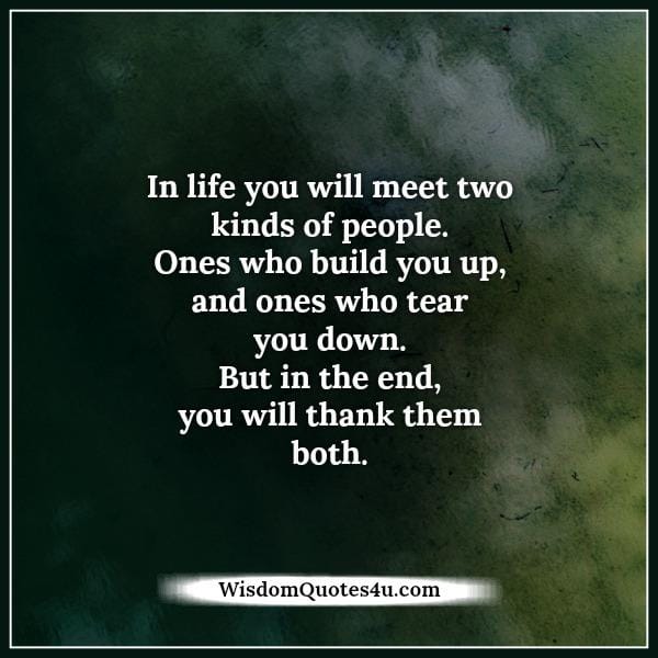 In life, you will meet two kinds of people