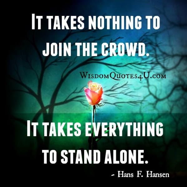 It takes everything to stand alone
