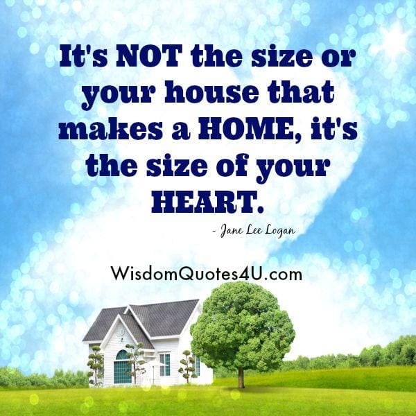 It's not the size of your house that makes a home