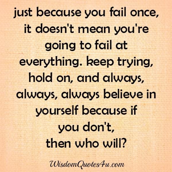 Just because you fail once in life