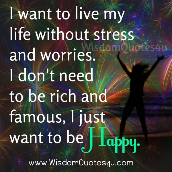 Live your Life without Stress & Worries