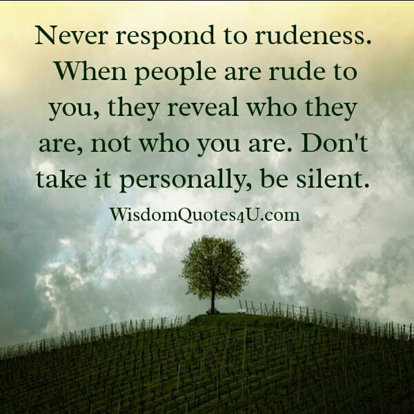 When people are rude to you
