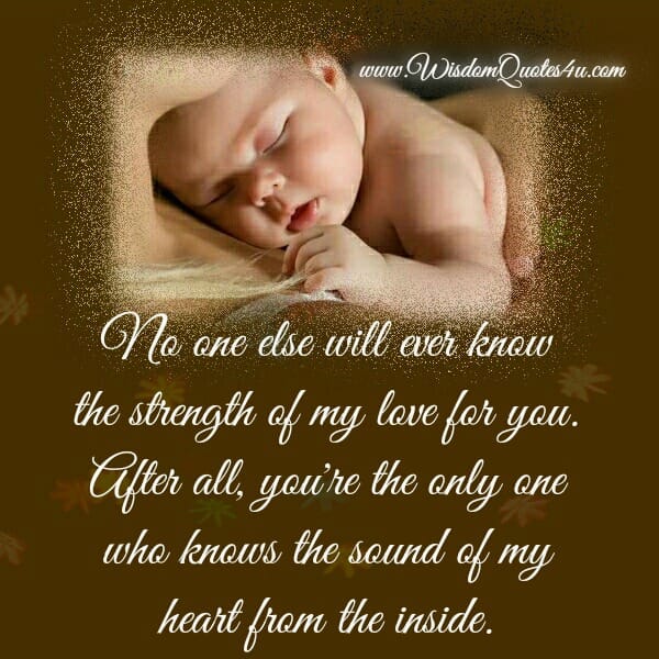 No one know the strength of my love for you