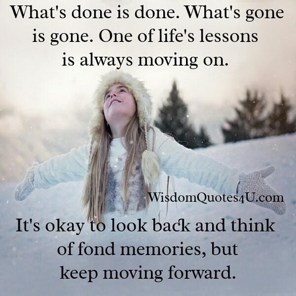 One of life's lessons is always moving on