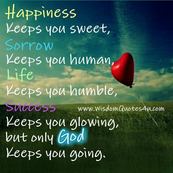 Only God keeps you going
