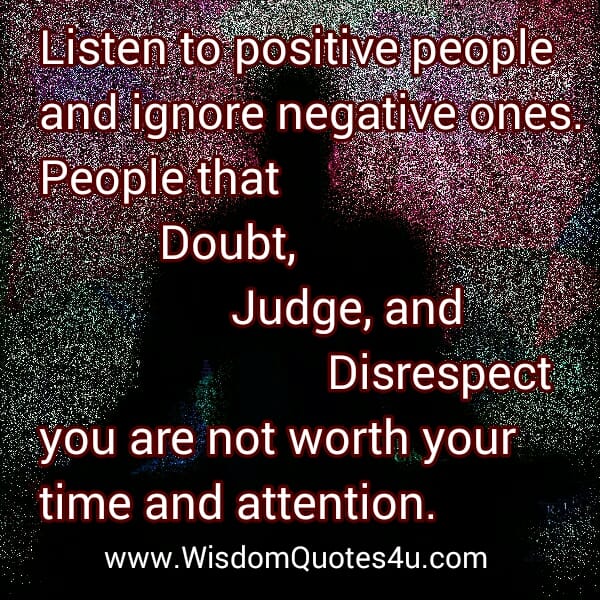 People who always doubt, judge & disrespect you