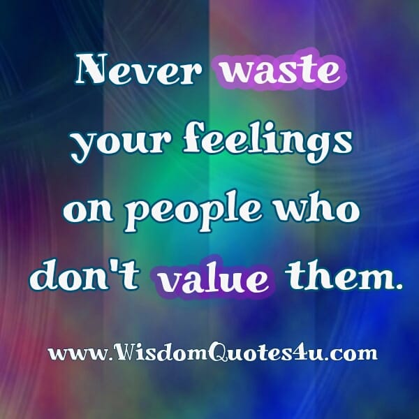 People who don't value your feelings