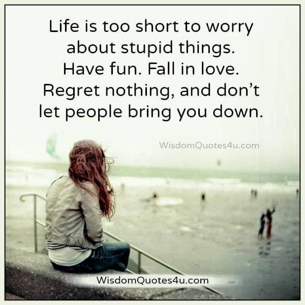 Regret nothing & don't let people bring you down