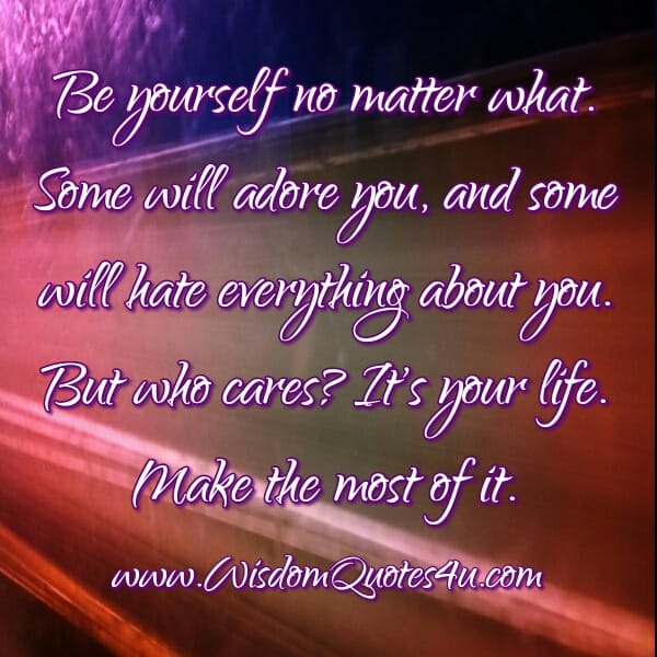 Some people will Hate everything about you