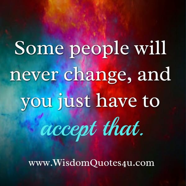 Some people will never change