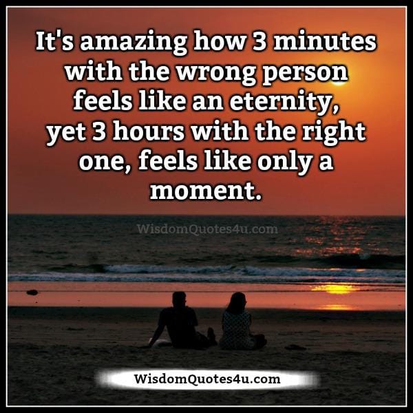Spending 3 hours with the right one, feels like only a moment