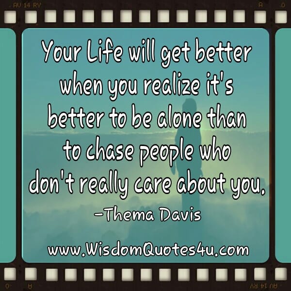 Stop chasing people who don't care about you