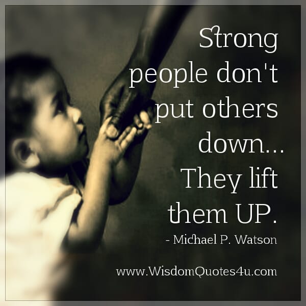 Strong people don't put others down