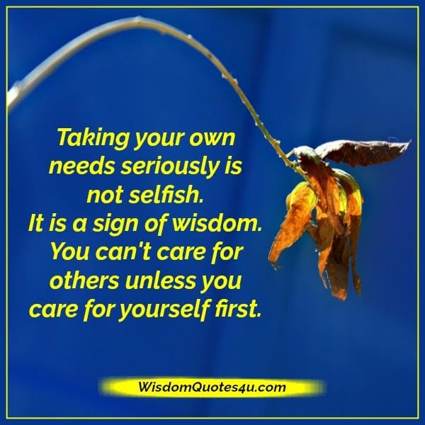 Taking your own needs seriously is not selfish