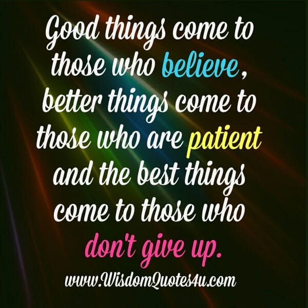 The best things come to those who don't give up