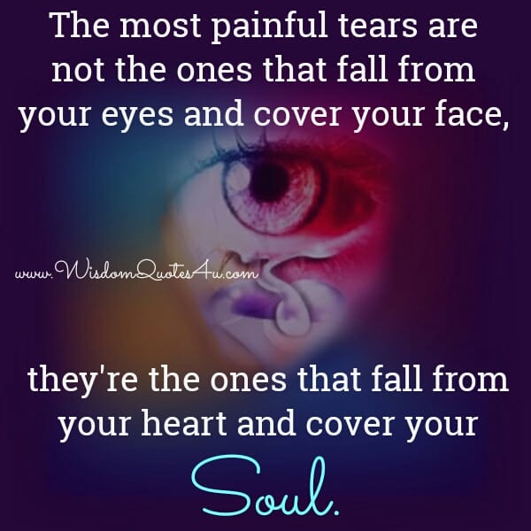 The most painful tears