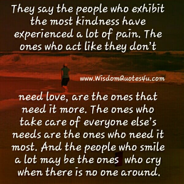 The ones who act like they don't need love