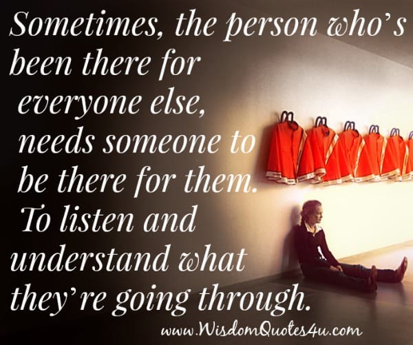The person who’s been there for everyone else