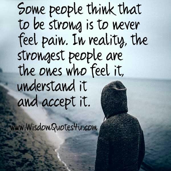 The Strongest people are the ones who feel pain
