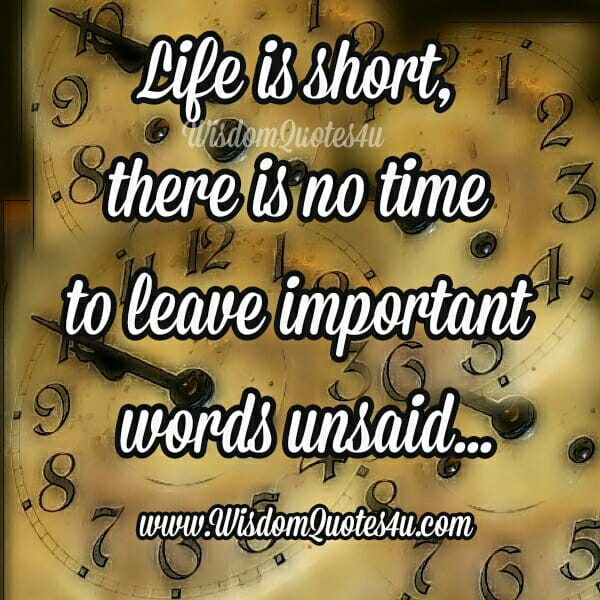 There's no time to leave important words unsaid